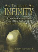 As timeless as infinity Vol. 9 : The complete twilight zone scripts of rod Serling cover