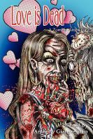 Love Is Dead : A Zombie Anthology cover