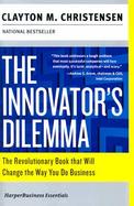 The Innovator's Dilemma The Revolutionary National Book That Will Change the Way You Do Business cover