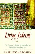 Living Judaism The Complete Guide to Jewish Belief, Tradition, and Practice cover
