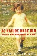 As Nature Made Him The Boy Who Was Raised As a Girl cover