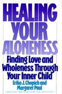 Healing Your Aloneness Finding Love and Wholeness Through Your Inner Child cover