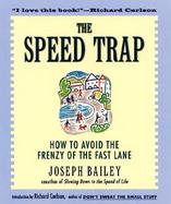 The Speed Trap How to Avoid the Frenzy of the Fast Lane cover