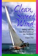Clean, Sweet Wind Sailing With the Last Boatmakers of the Caribbean cover