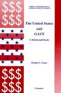 The United States and Gatt A Relational Study cover