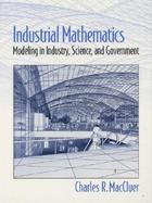 Industrial Mathematics Modeling in Industry, Science, and Government cover