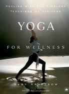 Yoga for Wellness Healing With the Timeless Teachings of Viniyoga cover