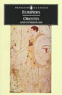 Orestes and Other Plays cover