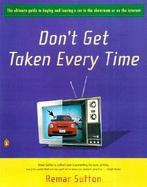 Don't Get Taken Everytime The Ultimate Guide to Buying or Leasing a Car in the Showroom or on the Internet cover