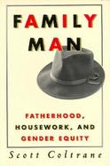 Family Man Fatherhood, Housework, and Gender Equity cover