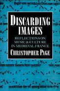 Discarding Images Reflections on Music and Culture in Medieval France cover