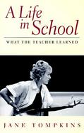 A Life in School What the Teacher Learned cover