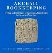 Archaic Bookkeeping Early Writing and Techniques of Economic Administration in the Ancient Near East cover