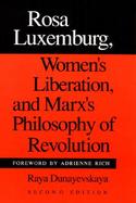 Rosa Luxemburg, Women's Liberation, and Marx's Philosophy of Revolution cover