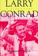 Larry Conrad of Indiana: A Biography cover