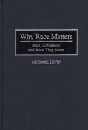 Why Race Matters: Race Differences and What They Mean cover