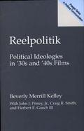 Reelpolitik Political Ideologies in '30s and '40s Films cover