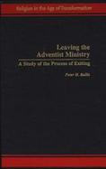 Leaving the Adventist Ministry A Study of the Process of Exiting cover