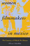 Women Filmmakers in Mexico The Country of Which We Dream cover