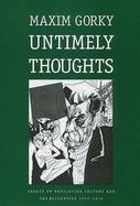 Untimely Thoughts Essays on Revolution, Culture and the Bolsheviks, 1917-1918 cover