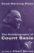 Good Morning Blues: The Autobiography of Count Basie cover