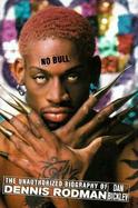 No Bull: The Unauthorized Biography of Dennis Rodman cover
