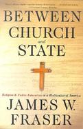 Between Church and State: Religion and Public Education in a Multicultural America cover