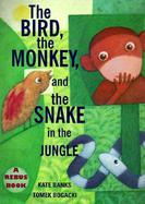 The Bird, the Monkey, and the Snake in the Jungle cover