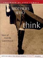 Mothers Who Think: Tales of Real-Life Parenthood cover