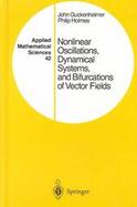 Nonlinear Oscillations, Dynamical Systems, and Bifurcations of Vector Fields cover