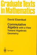 Commutative Algebra With a View Toward Algebraic Geometry cover