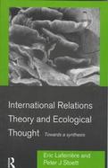 International Relations Theory and Ecological Thought Towards a Synthesis cover