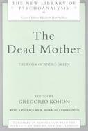 The Dead Mother The Work of Andre Green cover