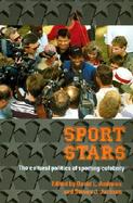 Sport Stars The Cultural Politics of Sporting Celebrity cover