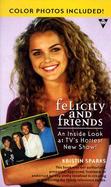 Felicity and Friends: An Inside Look at TV's Hottest New Show cover