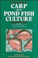 Carp and Pond Fish Culture: Including Chinese Herbivorous Species, Pike, Tench, Zander, Wels Catfish, and Goldfish cover