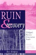 Ruin & Recovery Michigan's Rise As a Conservation Leader cover