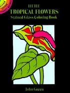Little Tropical Flowers Stained Glass Coloring Book cover