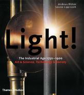 Light!: The Industrial Age 1750-1900 Art & Science, Technology & Society cover