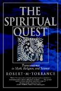 The Spiritual Quest Transcendence in Myth, Religion, and Science cover
