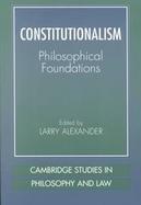 Constitutionalism Philosophical Foundations cover