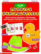 Fun Phonics Manipulatives: Quick and Easy Flip Books, Pull Throughs, and Interactive Minibooks to Make and Share cover