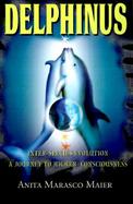 Delphinus Inter-Species Evolution, a Journey to Higher Conciousness cover