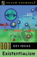 Teach Yourself 101 Key Ideas: Existentialism cover