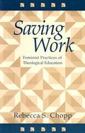 Saving Work Feminist Practices of Theological Education cover