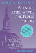 Agendas, Alternatives, and Public Policies cover