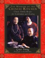 The Wisdom of the Chinese Kitchen Classic Family Recipes for Celebration and Healing cover