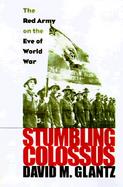 Stumbling Colossus The Red Army on the Eve of World War cover