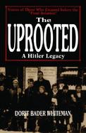 The Uprooted: A Hitler Legacy: Voices of Those Who Escaped Before the 