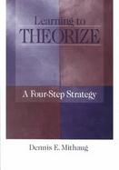 Learning to Theorize A Four-Step Strategy cover